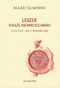 Baej liwiski LESZEK KSI INOWROCAWSKI (1274/1275 - PO 27 KWIETNIA 1339)