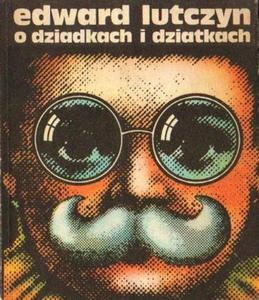 Edward Lutczyn O DZIATKACH I DZIADKACH [antykwariat]