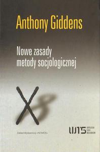 NOWE ZASADY METODY SOCJOLOGICZNEJ. POZYTYWNA KRYTYKA SOCJOLOGII INTERPRETATYWNYCH Anthony Giddens - 2868129326