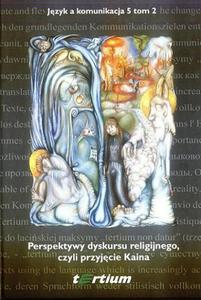 PERSPEKTYWY DYSKURSU RELIGIJNEGO, CZYLI PRZYJCIE KAINA - 2840793961