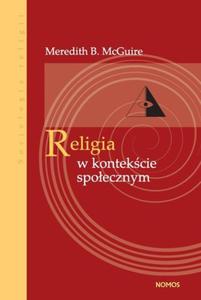 RELIGIA W KONTEKCIE SPOECZNYM Meredith B. McGuire