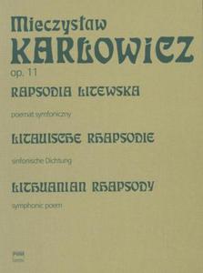 Mieczysaw Karowicz RAPSODIA LITEWSKA OP. 11. POEMAT SYMFONICZNY NA ORKIESTR