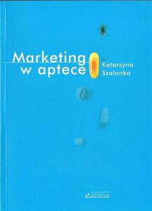 Katarzyna Szalonka MARKETING W APTECE - 2834459038