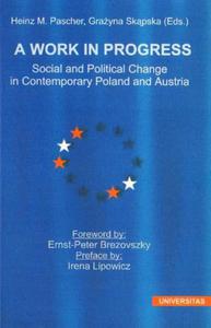 Heinz M. Pascher, Grayna Skpska (Eds.) A WORK IN PROGRESS. SOCIAL AND POLITICAL CHANGE IN...