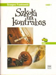 SZKOA NA KONTRABAS - MINI. CZʦ 1 Grzegorz Frankowski