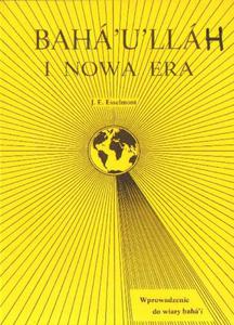 BAHA'U'LLAH I NOWA ERA. WPROWADZENIE DO WIARY BAHA'I J.E. Esselmont - 2879376128