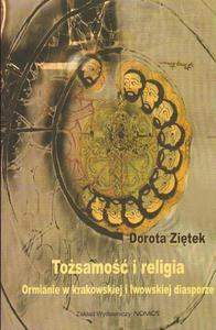 TOSAMO I RELIGIA. ORMIANIE W KRAKOWSKIEJ I LWOWSKIEJ DIASPORZE Dorota Zitek