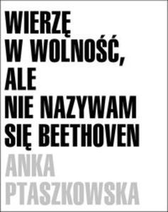 Wierz w wolno, ale nie nazywam si Beethoven - 2825704342