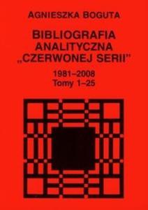 Bibliografia analityczna "Czerwonej Serii" 1981-2008 t.1-25 - 2825704350