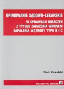 Opiniowanie sdowo - lekarskie w sprawach roszcze z tytuu zakaenia wirusem zapalenia wtroby typu B i C - 2825704422