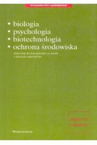 Biologia, psychologia, biotechnologia, ochrona rodowiska. Materiay dla kandydatw na studia z kluczem odpowiedzi. - 2825704460