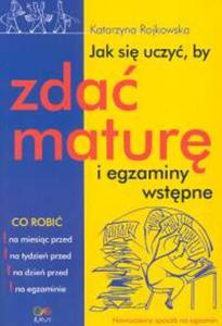 Jak si uczy, by zda matur i egzaminy wstpne - 2825704507