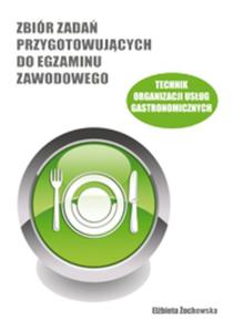 Technik organizacji usug gastronomicznych. Zbir zada przygotowujcych do egzaminu zawodowego - 2825705314