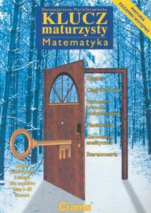 Klucz maturzysty. Matematyka. Zbir wiadomoci i zada - 2825651567