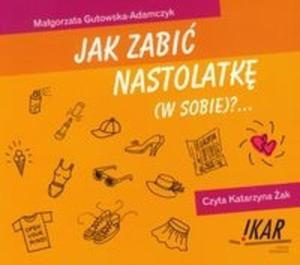 Jak zabi nastolatk (W sobie) (Pyta CD) - 2825705874