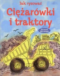 Jak rysowa. Ciarwki i traktory - 2825706239