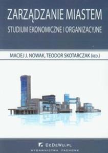 Zarzdzanie miastem Studium ekonomiczne i organizacyjne - 2825706311