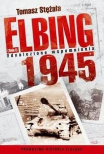 Elbing 1945 tom 1 Odnalezione wspomnienia - 2825706549