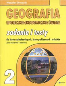 Geografia spoeczno - ekonomiczna wiata. Zadania i testy dla licew oglnoksztaccych, licew profilowanych i echnikw. Zakres podstawowy i rozszerzony - 2825706620