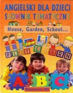 Angielski dla dzieci Sownik tematyczny House Garden School - 2825707260