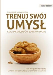 Trenuj swój umys czyli jak obudzi w sobie potencja