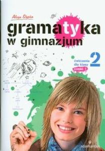 Gramatyka w gimnazjum. Klasa 2, gimnazjum, cz 1. Jzyk polski. wiczenia