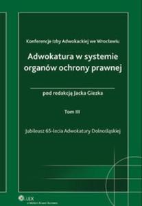 Adwokatura w systemie organw ochrony prawnej tom 3 - 2825707747