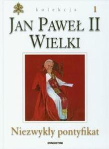 Jan Pawe II Wielki Niezwyky pontyfikat tom 1 - 2825708086