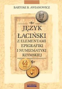 Jzyk aciski z elementami epigrafiki i numizmatyki rzymskiej - 2825708108