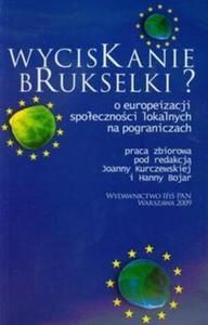 Wyciskanie brukselki O europeizacji spoecznoci lokalnych na pograniczach - 2825708283