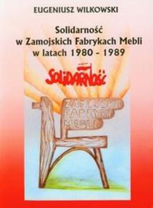 Solidarno w Zamojskich Fabrykach Mebli w latach 1980-1989 - 2825708404