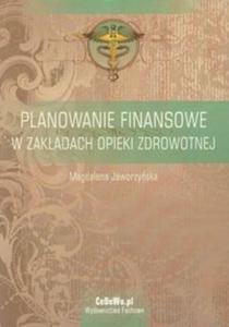 Planowanie finansowe w zakadach opieki zdrowotnej - 2825708444