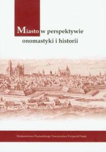 Miasto w perspektywie onomastyki i historii - 2825708449