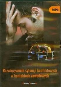 Rozwizywanie sytuacji konfliktowych w kontaktach zawodowych CD mp3 - 2825708507