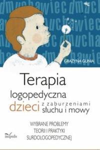 Terapia logopedyczna dzieci z zaburzeniami suchu i mowy - 2825708556