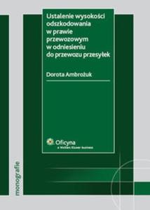 Ustalenie wysokoci odszkodowania w prawie przewozowym w odniesieniu do przewozu przesyek - 2825708671