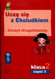 Ucz si z Ekoludkiem. Klasa 2, szkoa podstawowa, cz 3. Zeszyt drugoklasisty