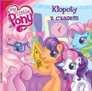 Mój kucyk Pony Kopoty z czasem