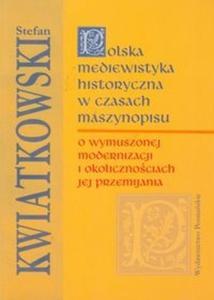 Polska mediewistyka historyczna w czasach maszynopisu - 2825709648