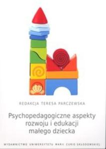 Psychopedagogiczne aspekty rozwoju i edukacji maego dziecka - 2825710189