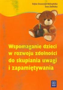 WSPOMAGANIE DZIECI W ROZWOJU ZDOLNOCI DO SKUPIENIA UWAGI I ZAPAMITYWANIA - 2825710290