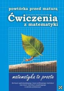 Powtórka przed matur. Liceum. Matematyka. wiczenia z matematyki. Zakres podstawowy