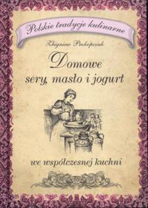 Domowe sery maso i jogurt we wspczesnej kuchni - 2825710604