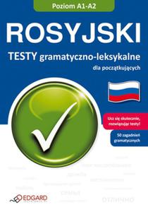 Rosyjski. Testy gramatyczno - leksykalne dla pocztkujcych (A1-A2) - 2825710626