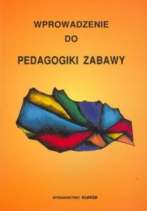 Wprowadzenie do pedagogiki zabawy - 2825710790