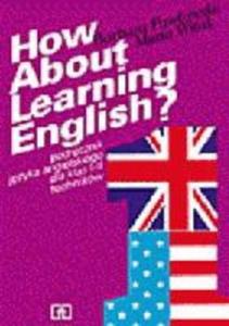 How about learning english? Podrcznik do jzyka angielskiego dla klas I i II techników