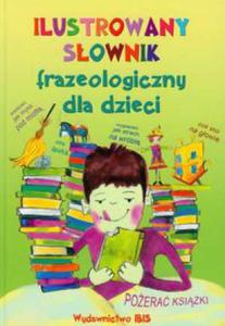 Ilustrowany sownik frazeologiczny dla dzieci - 2825710819