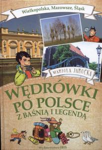 Wdrwki po Polsce z bani i legend: Wielkopolska, Mazowsze, lsk. - 2825710965
