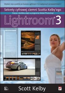 Lightroom 3. Sekrety cyfrowej ciemni Scotta Kelby’ego. Edycja i obróbka zdj w...