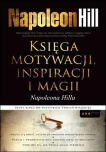 Ksiga motywacji, inspiracji i magii Napoleona Hilla - 2825711212